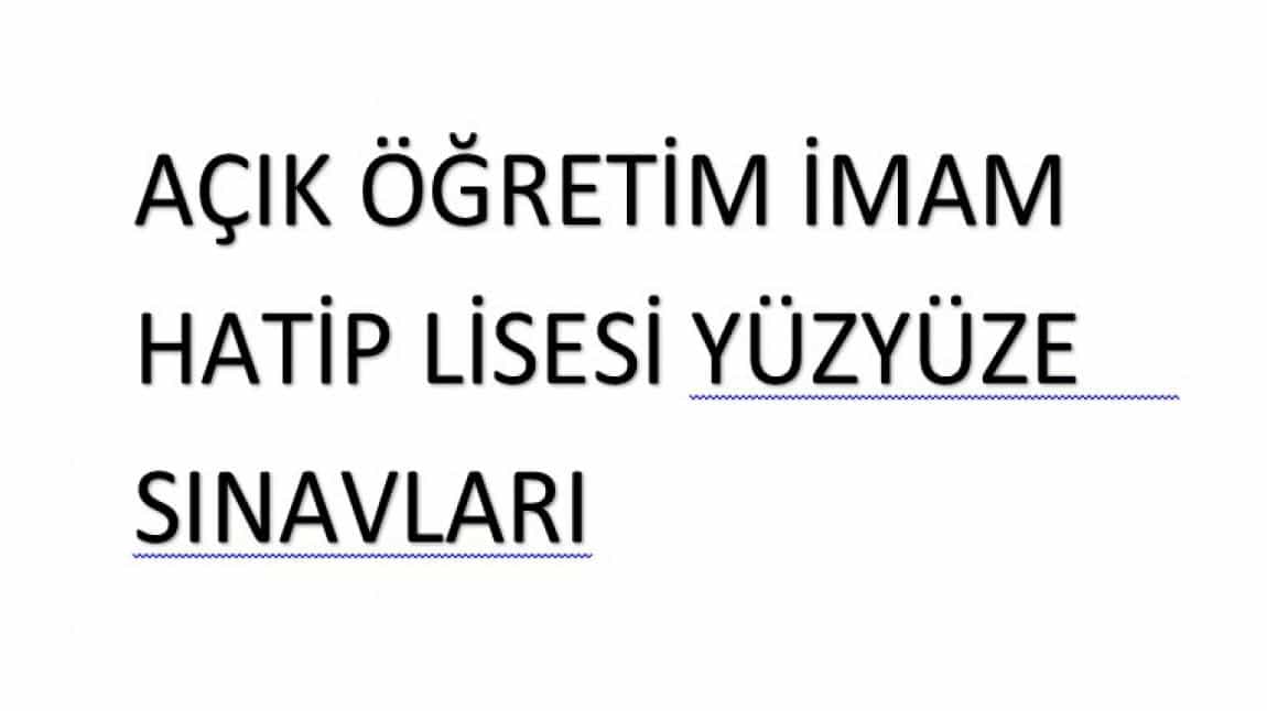 AÇIK ÖĞRETİM iMAM HATİP LİSESİ YÜZYÜZE SINAVLARI